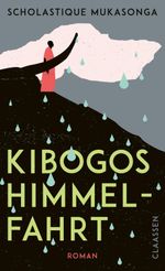 Kibogos Himmelfahrt Cover des Buches Kibogos Himmelfahrt (ISBN: 9783546100885)