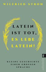 Latein ist tot, es lebe Latein! Cover des Buches Latein ist tot, es lebe Latein! (ISBN: 9783548068107)