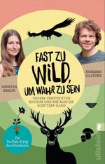 Fast zu wild, um wahr zu sein Cover des Buches Fast zu wild, um wahr zu sein (ISBN: 9783548070377)