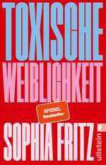 Toxische Weiblichkeit Cover des Buches Toxische Weiblichkeit (ISBN: 9783548073194)