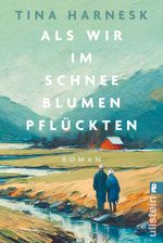 Als wir im Schnee Blumen pflückten Cover des Buches Als wir im Schnee Blumen pflückten (ISBN: 9783548073590)