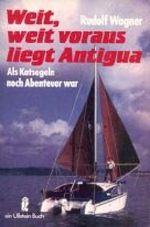 Weit weit voraus liegt Antigua Cover des Buches Weit weit voraus liegt Antigua (ISBN: 9783548223902)
