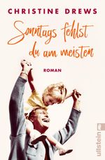 Sonntags fehlst du am meisten Cover des Buches Sonntags fehlst du am meisten (ISBN: 9783548290201)