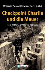 Checkpoint Charlie und die Mauer Cover des Buches Checkpoint Charlie und die Mauer (ISBN: 9783548332154)