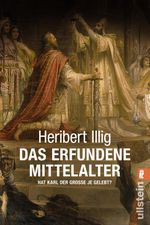 Das erfundene Mittelalter Cover des Buches Das erfundene Mittelalter (ISBN: 9783548364292)