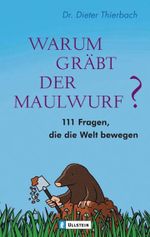 Warum gräbt der Maulwurf? Cover des Buches Warum gräbt der Maulwurf? (ISBN: 9783548367125)