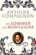 Ein Sommer mit Montaigne Cover des Buches Ein Sommer mit Montaigne (ISBN: 9783548375915)