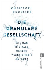 Die granulare Gesellschaft Cover des Buches Die granulare Gesellschaft (ISBN: 9783548376257)