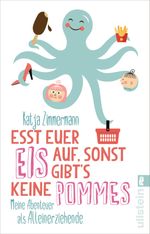 Esst euer Eis auf, sonst gibt's keine Pommes Cover des Buches Esst euer Eis auf, sonst gibt's keine Pommes (ISBN: 9783548376707)