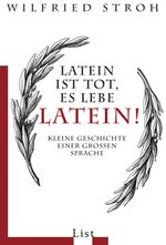 Latein ist tot, es lebe Latein! Cover des Buches Latein ist tot, es lebe Latein! (ISBN: 9783548608099)