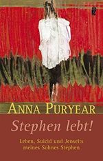 Stephen lebt!: Leben, Suizid und Jenseits meines Sohnes Steven (Ullstein Taschenbuch) Cover des Buches Stephen lebt!: Leben, Suizid und Jenseits meines Sohnes Steven (Ullstein Taschenbuch) (ISBN: 9783548743684)