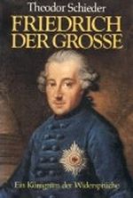 Friedrich der Grosse. Ein Königtum der Widersprüche. Cover des Buches Friedrich der Grosse. Ein Königtum der Widersprüche. (ISBN: 9783549076385)
