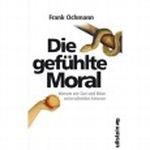 Die gefühlte Moral Cover des Buches Die gefühlte Moral (ISBN: 9783550086984)
