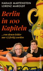 Berlin in hundert Kapiteln, von denen leider nur dreizehn fertig wurden Cover des Buches Berlin in hundert Kapiteln, von denen leider nur dreizehn fertig wurden (ISBN: 9783550200106)