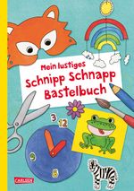 Mein lustiges Schnipp Schnapp Bastelbuch Cover des Buches Mein lustiges Schnipp Schnapp Bastelbuch (ISBN: 9783551191922)