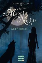 Moonlit Nights 3: Gefährlich Cover des Buches Moonlit Nights 3: Gefährlich (ISBN: 9783551300393)