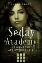 Erschaffen aus Dunkelheit (Seday Academy 3) Cover des Buches Erschaffen aus Dunkelheit (Seday Academy 3) (ISBN: 9783551301154)