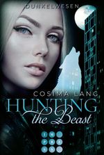 Hunting the Beast 2: Dunkelwesen Cover des Buches Hunting the Beast 2: Dunkelwesen (ISBN: 9783551302113)