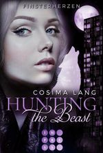 Hunting the Beast 3: Finsterherzen Cover des Buches Hunting the Beast 3: Finsterherzen (ISBN: 9783551302472)