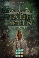 Jadewein 1: So golden wie Stroh Cover des Buches Jadewein 1: So golden wie Stroh (ISBN: 9783551302779)