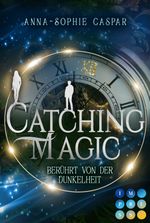 Catching Magic 1: Berührt von der Dunkelheit Cover des Buches Catching Magic 1: Berührt von der Dunkelheit (ISBN: 9783551302953)