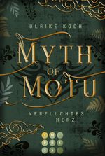 Myth of Motu. Verfluchtes Herz Cover des Buches Myth of Motu. Verfluchtes Herz (ISBN: 9783551304506)