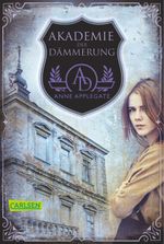 Akademie der Dämmerung Cover des Buches Akademie der Dämmerung (ISBN: 9783551313478)