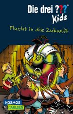 Die drei ??? Kids 5: Flucht in die Zukunft Cover des Buches Die drei ??? Kids 5: Flucht in die Zukunft (ISBN: 9783551316226)