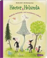 Hector & Holunda. Wirklich zauberlich und wundersam verhext Cover des Buches Hector & Holunda. Wirklich zauberlich und wundersam verhext (ISBN: 9783551510945)