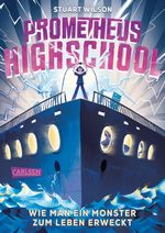 Prometheus Highschool 1: Wie man ein Monster zum Leben erweckt Cover des Buches Prometheus Highschool 1: Wie man ein Monster zum Leben erweckt (ISBN: 9783551557971)
