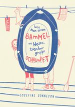 Wie man einen Bammel auf Hosentaschengröße schrumpft Cover des Buches Wie man einen Bammel auf Hosentaschengröße schrumpft (ISBN: 9783551558473)