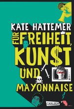 Für Freiheit, Kunst und Mayonnaise Cover des Buches Für Freiheit, Kunst und Mayonnaise (ISBN: 9783551583307)