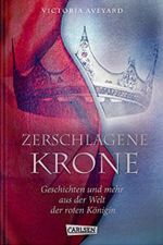 Zerschlagene Krone - Geschichten und mehr aus der Welt der roten Königin (Die Farben des Blutes 5) Cover des Buches Zerschlagene Krone - Geschichten und mehr aus der Welt der roten Königin (Die Farben des Blutes 5) (ISBN: 9783551584144)