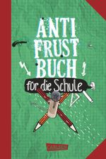 Anti-Frust-Buch für die Schule Cover des Buches Anti-Frust-Buch für die Schule (ISBN: 9783551684363)