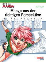 How To Draw Manga: Manga aus der richtigen Perspektive Cover des Buches How To Draw Manga: Manga aus der richtigen Perspektive (ISBN: 9783551752451)