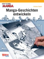 How To Draw Manga: Manga-Geschichten entwickeln Cover des Buches How To Draw Manga: Manga-Geschichten entwickeln (ISBN: 9783551752543)