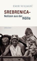 Srebrenica - Notizen aus der Hölle Cover des Buches Srebrenica - Notizen aus der Hölle (ISBN: 9783552054479)