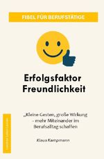 Leichter Leben Lernen Fibel Reihe / Erfolgsfaktor Freundlichkeit Cover des Buches Leichter Leben Lernen Fibel Reihe / Erfolgsfaktor Freundlichkeit (ISBN: 9783565009008)