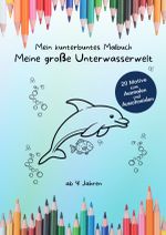 Mein kunterbuntes Malbuch / Mein kunterbuntes Malbuch: Meine große Unterwasserwelt Cover des Buches Mein kunterbuntes Malbuch / Mein kunterbuntes Malbuch: Meine große Unterwasserwelt (ISBN: 9783565013463)