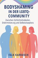 Bodyshaming in der LGBTQ-Community Cover des Buches Bodyshaming in der LGBTQ-Community (ISBN: 9783565020195)