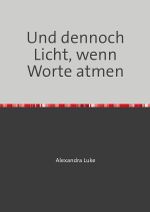 Und dennoch Licht, wenn Worte atmen Cover des Buches Und dennoch Licht, wenn Worte atmen (ISBN: 9783565024117)