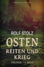 Osten - Reiten und Krieg: Eine Roman-Trilogie - 1. Band Cover des Buches Osten - Reiten und Krieg: Eine Roman-Trilogie - 1. Band (ISBN: 9783565028535)