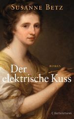 Der elektrische Kuss Cover des Buches Der elektrische Kuss (ISBN: 9783570100387)