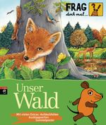 Frag doch mal ... die Maus! - Unser Wald Cover des Buches Frag doch mal ... die Maus! - Unser Wald (ISBN: 9783570131466)