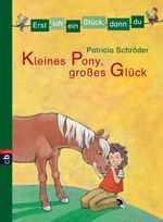 Kleines Pony, großes Glück Cover des Buches Kleines Pony, großes Glück (ISBN: 9783570131824)