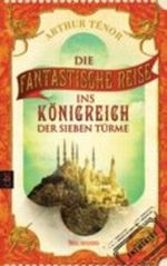 Die fantastische Reise ins Königreich der sieben Türme Cover des Buches Die fantastische Reise ins Königreich der sieben Türme (ISBN: 9783570160343)