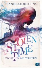 Stolen Time - Zwischen den Welten Cover des Buches Stolen Time - Zwischen den Welten (ISBN: 9783570166482)