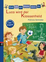Erst ich ein Stück, dann du - Luca wird der Klassenheld Cover des Buches Erst ich ein Stück, dann du - Luca wird der Klassenheld (ISBN: 9783570171356)