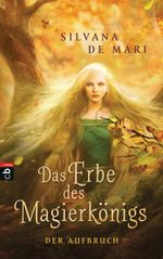 Das Erbe des Magierkönigs - Der Aufbruch Cover des Buches Das Erbe des Magierkönigs - Der Aufbruch (ISBN: 9783570174036)