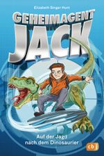Geheimagent Jack - Auf der Jagd nach dem Dinosaurier Cover des Buches Geheimagent Jack - Auf der Jagd nach dem Dinosaurier (ISBN: 9783570175583)